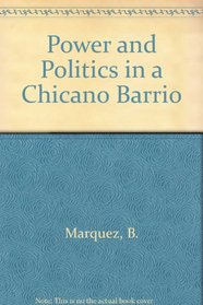 Power and Politics in a Chicano Barrio: A Study of Mobilization Efforts and Community Power in El Paso