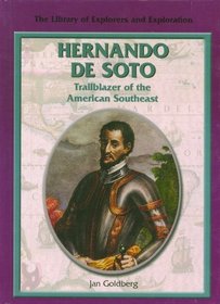 Hernando De Soto: Trailblazer of the American Southeast (Library of Explorers and Exploration)