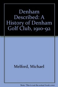 Denham described: a history of Denham Golf Club, 1910-92