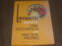 Lambeth method of cake decoration and practical pastries: Published expressly for the progressive baker, confectioner, pastry cook, and cake decorator