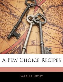 A Few Choice Recipes