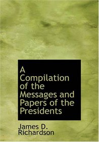 A Compilation of the Messages and Papers of the Presidents: Benjamin Harrison