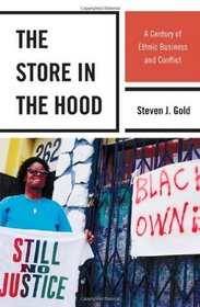 The Store in the Hood: A Century of Ethnic Business and Conflict