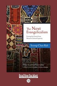 The Next Evangelicalism (EasyRead Comfort Edition): Releasing the Church from Western Cultural Captivity