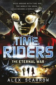 The Eternal War (TimeRiders, Bk 4)