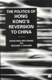 The Politics of Hong Kong's Reversion To China