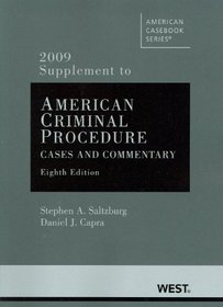 American Criminal Procedure, Cases and Commentary, 8th, 2009 Supplement (American Casebooks)