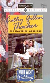 The Maverick Marriage (Wild West Weddings, Bk 3) (Harlequin American Romance, No 633)
