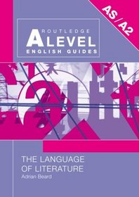 The Language of Literature (Routledge A Level English Guides)