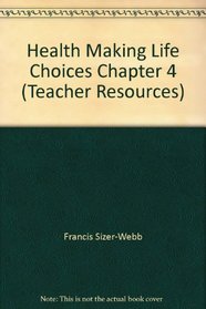 Health Making Life Choices Chapter 4 (Teacher Resources)