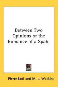 Between Two Opinions or the Romance of a Spahi