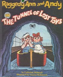 Raggedy Ann and Andy in the Tunnel of Lost Toys
