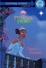 Tiana's Dream (A Stepping Stone Book)(Disney's The Princess and the Frog)