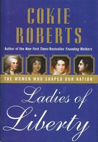 Ladies of Liberty The Women Who Shaped Our Nation - Doubleday Large Print