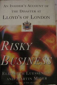 Risky Business: An Insider's Account Of The Disaster At Lloyd's Of London