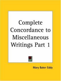 Complete Concordance to Miscellaneous Writings, Part 1