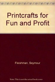 Printcrafts for Fun and Profit