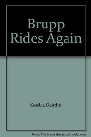 Brupp Rides Again