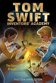 The Sonic Breach (2) (Tom Swift Inventors' Academy)