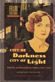 City of Darkness, City of Light : Emigre Filmmakers in Paris, 1929-1939 (Amsterdam University Press - Film Culture in Transition)