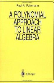 A Polynomial Approach to Linear Algebra (Universitext)