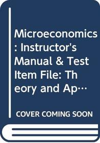 Microeconomics: Instructor's Manual & Test Item File: Theory and Applications