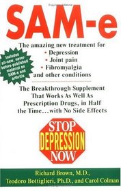 Stop Depression Now : SAM-e: The Breakthrough Supplement that Works as Well as Prescription Drugs