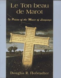 Le Ton Beau De Marot: In Praise of the Music of Language