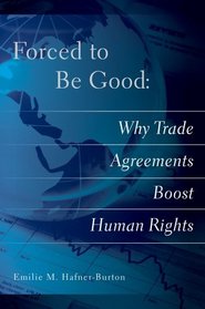 Forced to Be Good: Why Trade Agreements Boost Human Rights