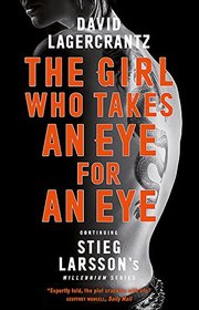 Girl Who Takes An Eye for An Eye: Continuing Stieg Larsson's Millennium Series