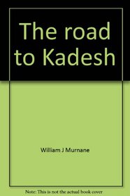 The road to Kadesh: A historical interpretation of the battle reliefs of King Sety I at Karnak (Studies in ancient oriental civilization)