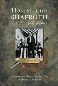 Honest John Shafroth: A Colorado Reformer (Colorado History, Vol 8)