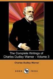 The Complete Writings of Charles Dudley Warner - Volume 3 (Dodo Press)