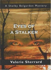 Eyes of a Stalker: A Shelby Belgarden Mystery (Shelby Belgarden Mysteries)