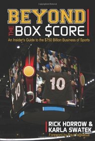 Beyond the Box Score: An Insider's Guide to the $750 Billion Business of Sports