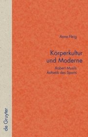 Körperkultur und Moderne: Robert Musils Ästhetik des Sports (Quellen Und Forschungen Zur Literature-Und Kulturgeschichte) (German Edition)