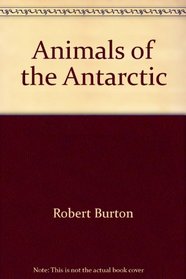 Animals of the Antarctic