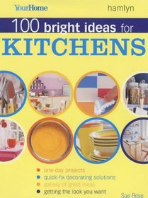 100 Bright Ideas for Kitchens (YOUR HOME)