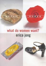 What Do Women Want?: Power, Sex, Bread and Roses