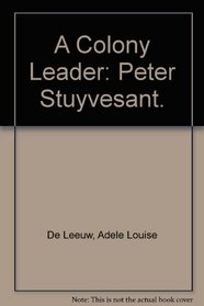 A Colony Leader: Peter Stuyvesant.