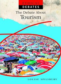 The Debate About Tourism (Ethical Debates)