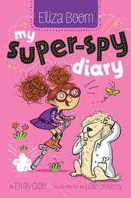 My Super-Spy Diary (Eliza Boom)