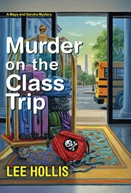 Murder on the Class Trip (Maya and Sandra, Bk 3)