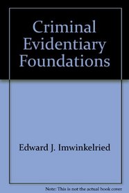 Criminal Evidentiary Foundations