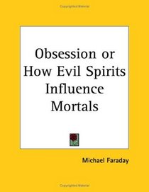 Obsession or How Evil Spirits Influence Mortals