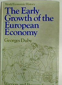 Early Growth of the European Economy: Warriors and Peasants from the Seventh to the Twelfth Century (World economic history)