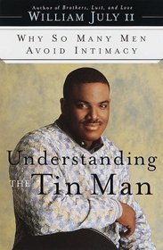 Understanding the Tin Man : Why So Many Men Avoid Intimacy