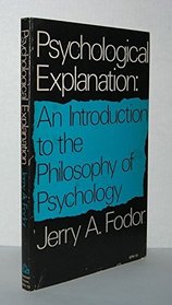 Psychological Explanation; An Introduction to the Philosophy of Psychology