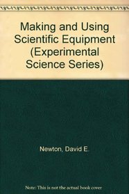 Making and Using Scientific Equipment (Experimental Science Series)