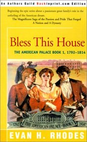 Bless This House: The American Palace Book 1, 1792-1814 (American Palace)